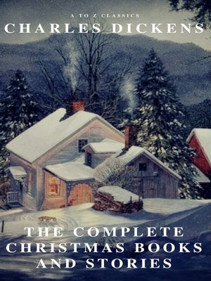 cover image of The Complete Christmas Books and Stories (A to Z Classics)